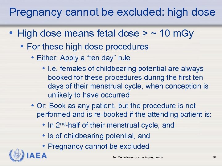 Pregnancy cannot be excluded: high dose • High dose means fetal dose > ~