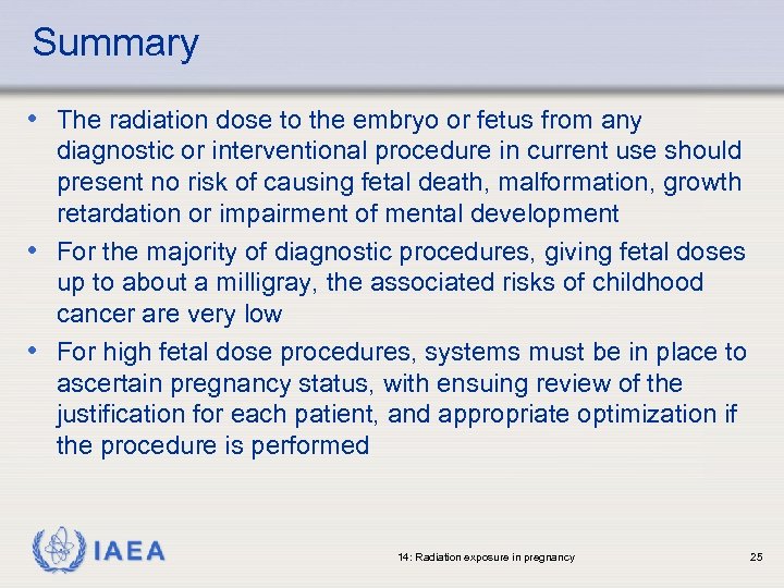 Summary • The radiation dose to the embryo or fetus from any diagnostic or