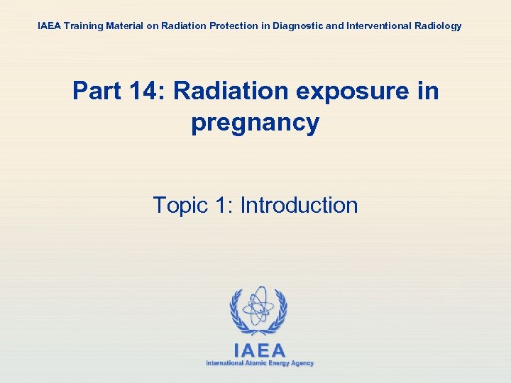 IAEA Training Material on Radiation Protection in Diagnostic and Interventional Radiology Part 14: Radiation