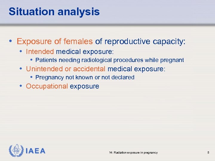 Situation analysis • Exposure of females of reproductive capacity: • Intended medical exposure: •