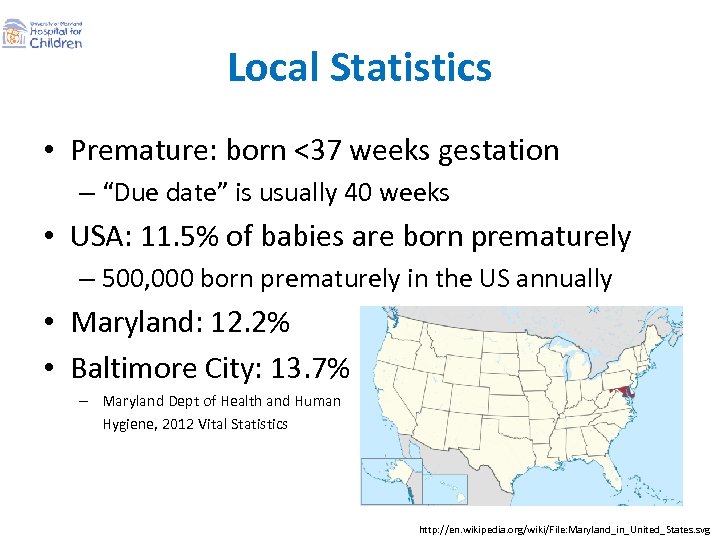 Local Statistics • Premature: born <37 weeks gestation – “Due date” is usually 40