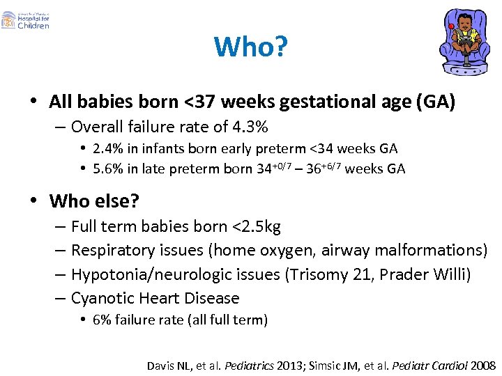 Who? • All babies born <37 weeks gestational age (GA) – Overall failure rate