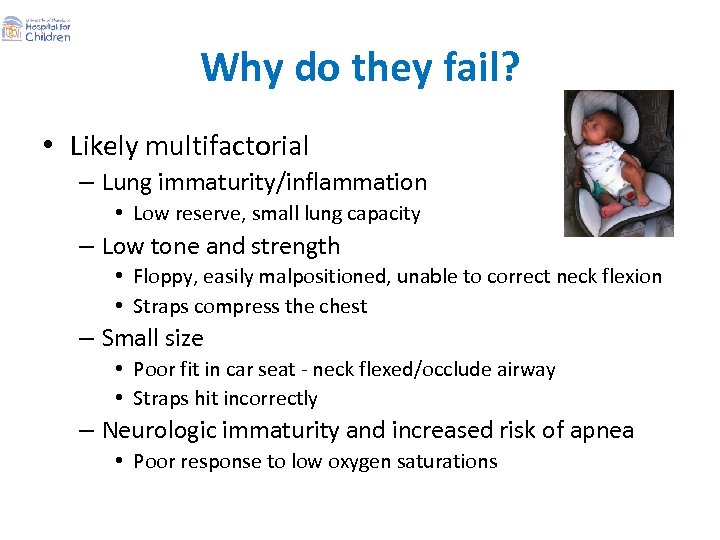 Why do they fail? • Likely multifactorial – Lung immaturity/inflammation • Low reserve, small