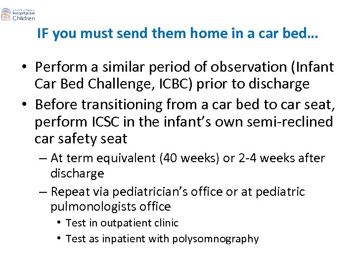 IF you must send them home in a car bed… • Perform a similar