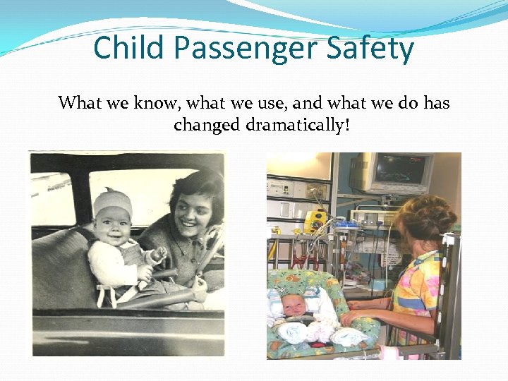 Child Passenger Safety What we know, what we use, and what we do has