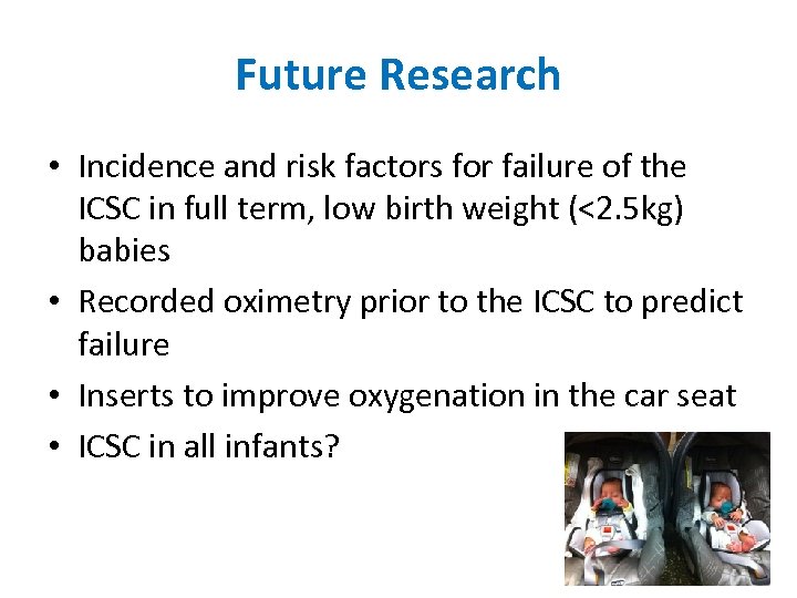 Future Research • Incidence and risk factors for failure of the ICSC in full