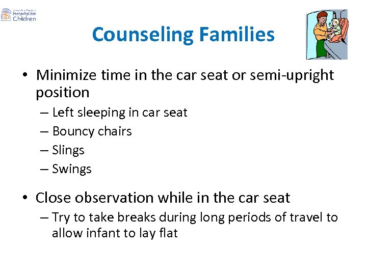 Counseling Families • Minimize time in the car seat or semi-upright position – Left