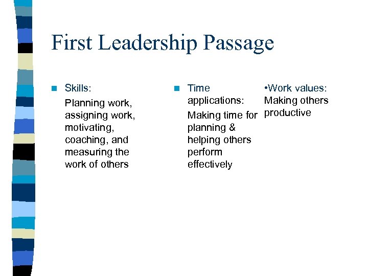 First Leadership Passage Skills: Planning work, assigning work, motivating, coaching, and measuring the work