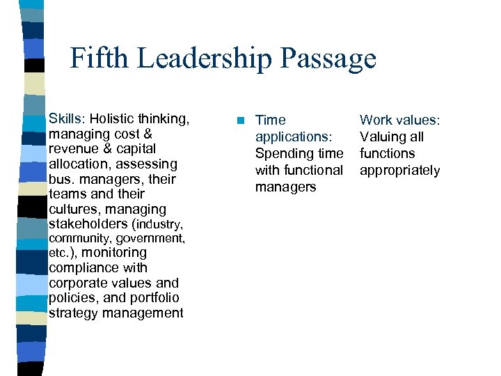Fifth Leadership Passage n Skills: Holistic thinking, managing cost & revenue & capital allocation,