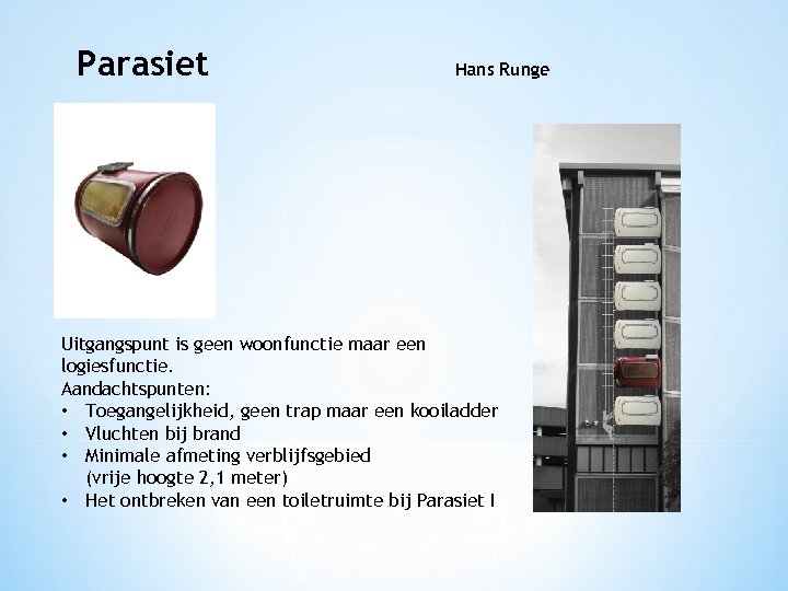 Parasiet Hans Runge Uitgangspunt is geen woonfunctie maar een logiesfunctie. Aandachtspunten: • Toegangelijkheid, geen