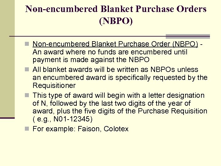 Non-encumbered Blanket Purchase Orders (NBPO) n Non-encumbered Blanket Purchase Order (NBPO) - An award