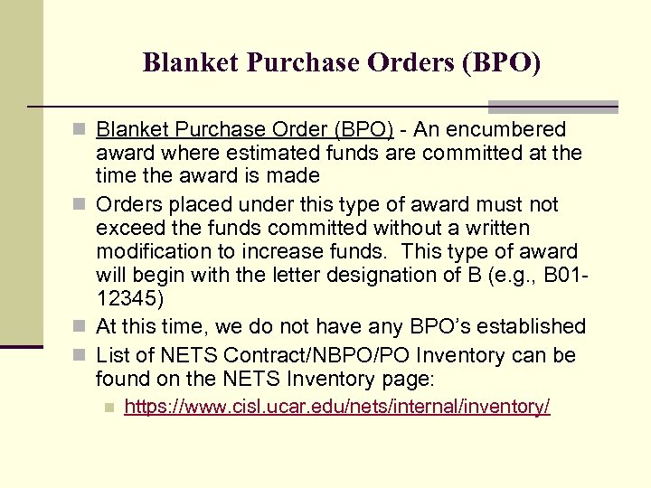 Blanket Purchase Orders (BPO) n Blanket Purchase Order (BPO) - An encumbered award where