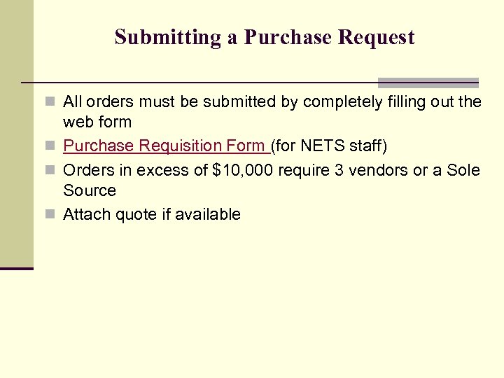 Submitting a Purchase Request n All orders must be submitted by completely filling out