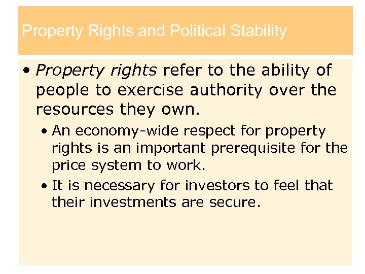 Property Rights and Political Stability • Property rights refer to the ability of people