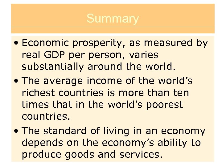 Summary • Economic prosperity, as measured by real GDP person, varies substantially around the