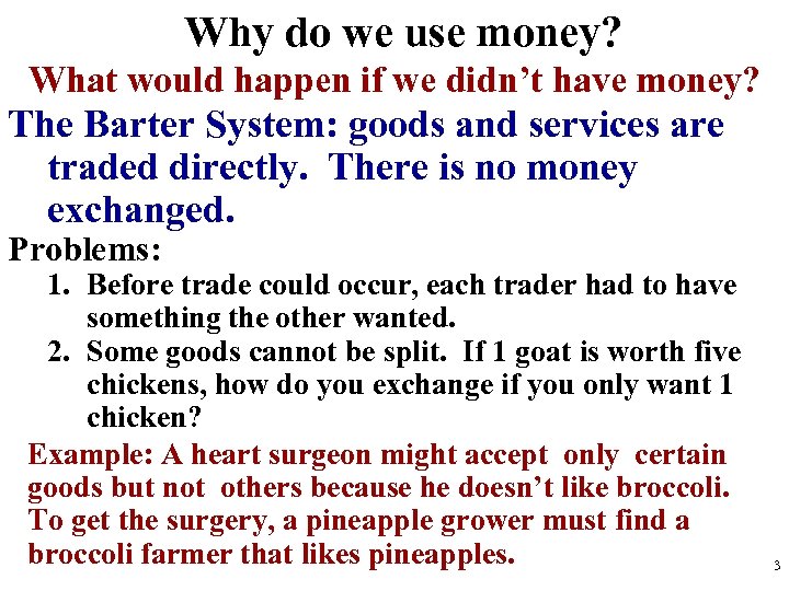 Why do we use money? What would happen if we didn’t have money? The