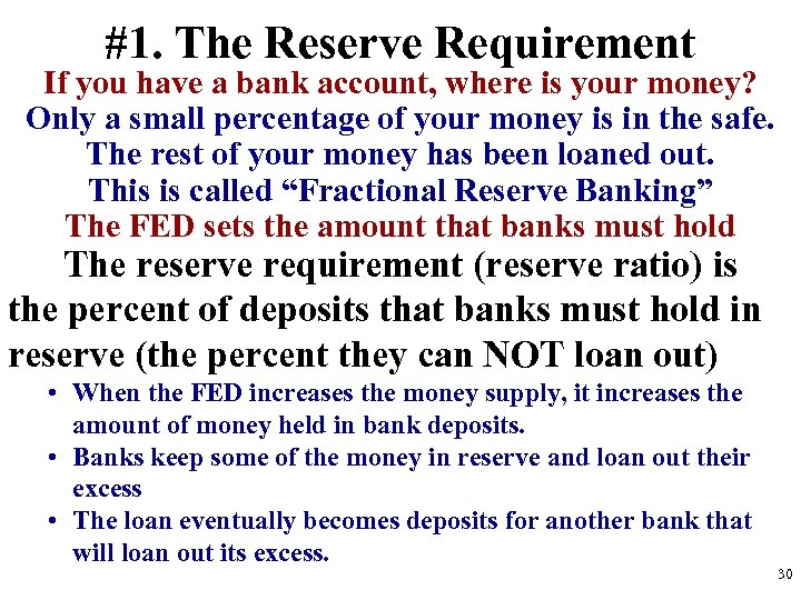 #1. The Reserve Requirement If you have a bank account, where is your money?