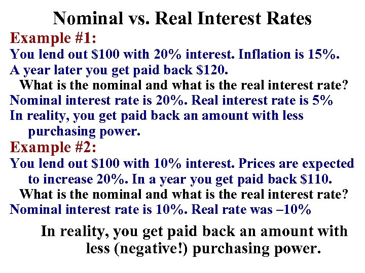 Nominal vs. Real Interest Rates Example #1: You lend out $100 with 20% interest.