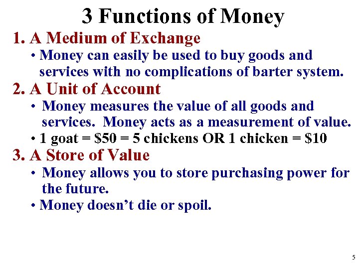 3 Functions of Money 1. A Medium of Exchange • Money can easily be