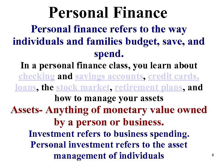 Personal Finance Personal finance refers to the way individuals and families budget, save, and