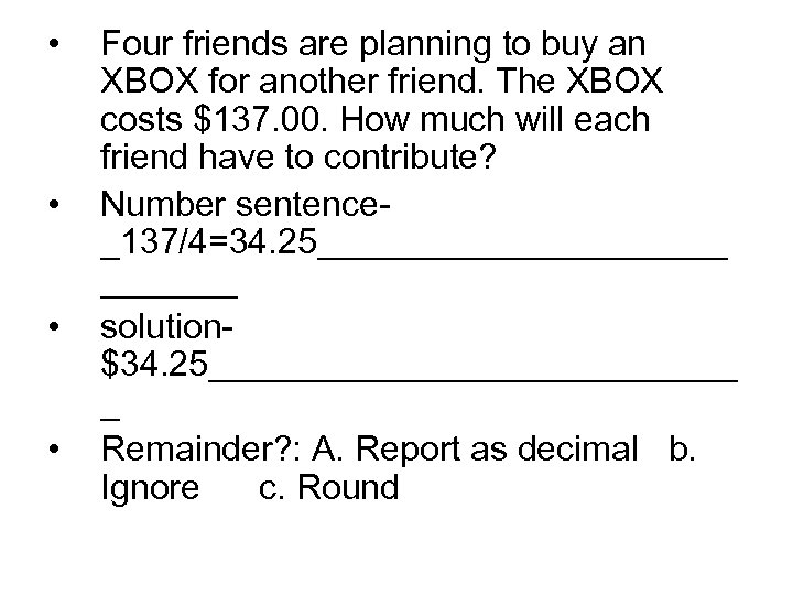  • • Four friends are planning to buy an XBOX for another friend.