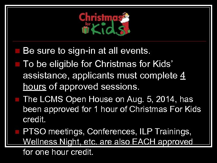Be sure to sign-in at all events. n To be eligible for Christmas for