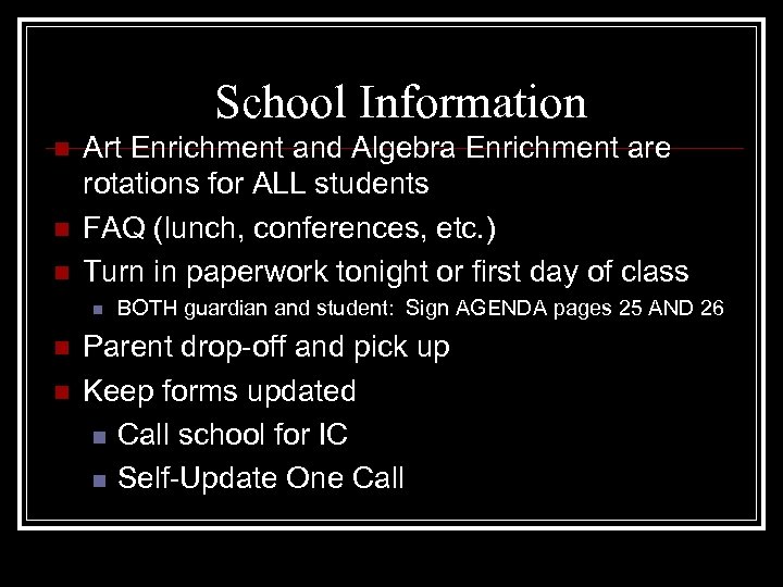 School Information n Art Enrichment and Algebra Enrichment are rotations for ALL students FAQ