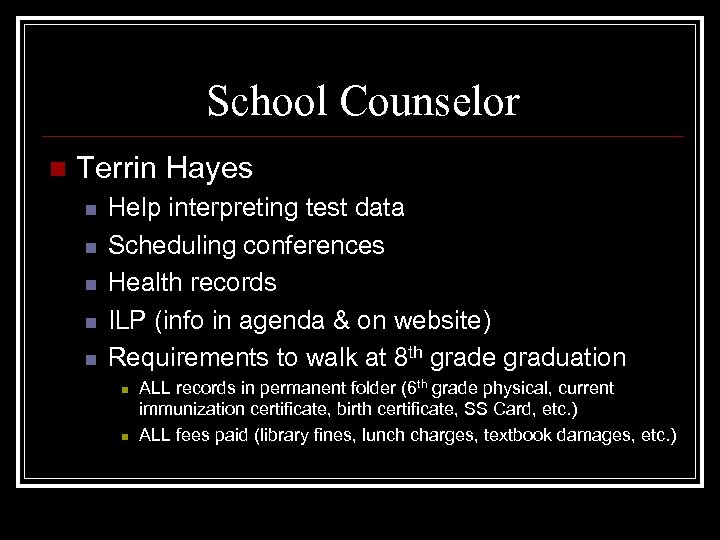 School Counselor n Terrin Hayes n n n Help interpreting test data Scheduling conferences
