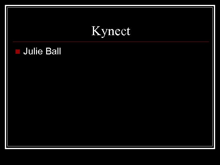 Kynect n Julie Ball 