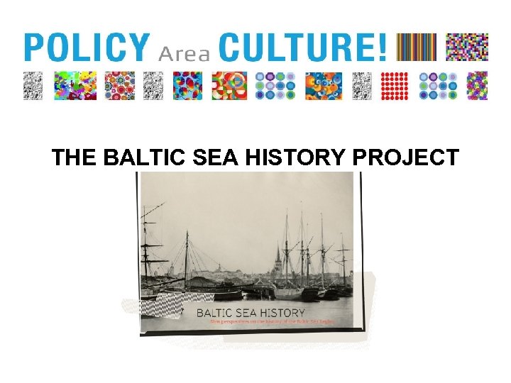 THE BALTIC SEA HISTORY PROJECT 