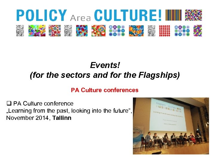 Events! (for the sectors and for the Flagships) PA Culture conferences q PA Culture