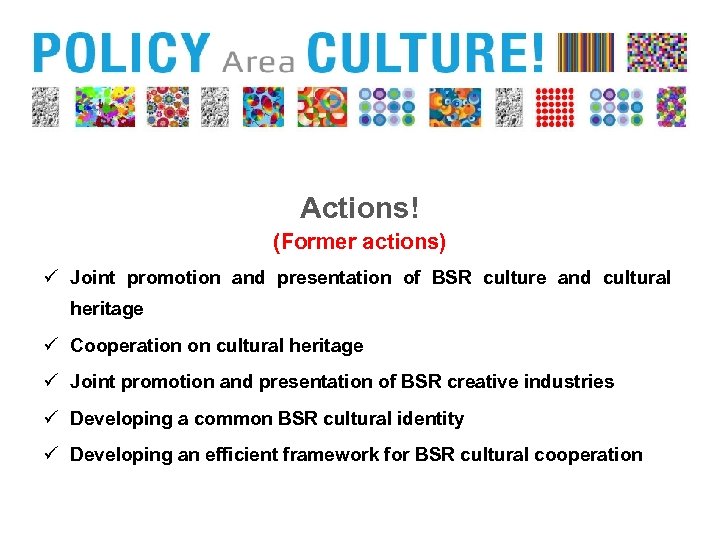 Actions! (Former actions) ü Joint promotion and presentation of BSR culture and cultural heritage