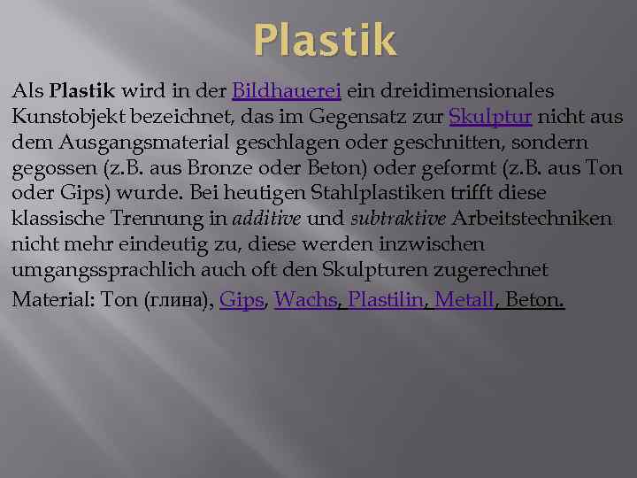 Plastik Als Plastik wird in der Bildhauerei ein dreidimensionales Kunstobjekt bezeichnet, das im Gegensatz