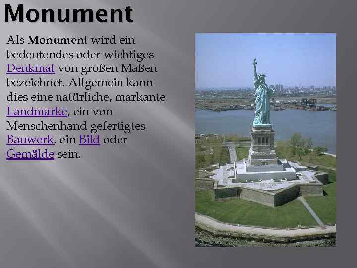 Monument Als Monument wird ein bedeutendes oder wichtiges Denkmal von großen Maßen bezeichnet. Allgemein