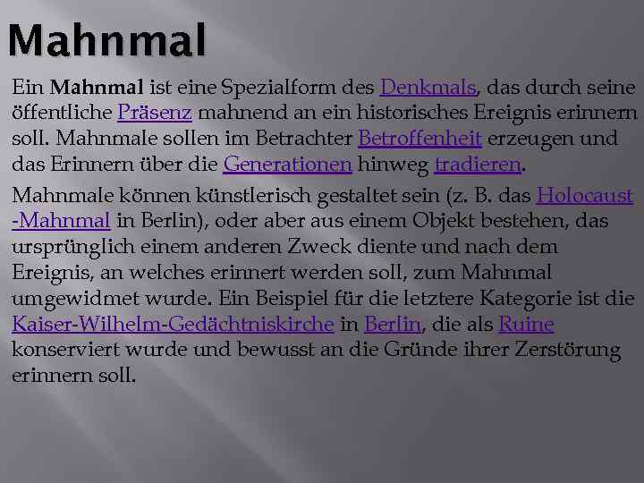 Mahnmal Ein Mahnmal ist eine Spezialform des Denkmals, das durch seine öffentliche Präsenz mahnend