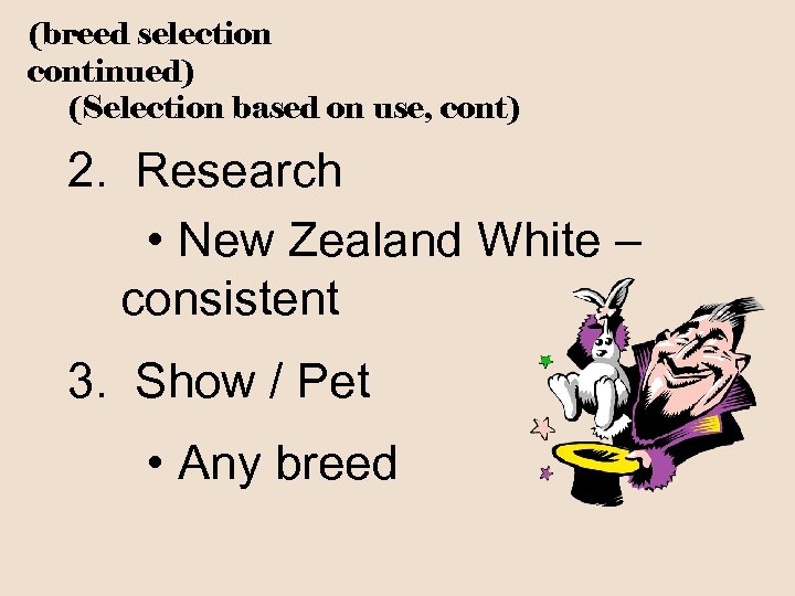 (breed selection continued) (Selection based on use, cont) 2. Research • New Zealand White