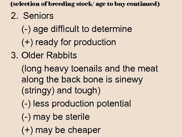 (selection of breeding stock/ age to buy continued) 2. Seniors (-) age difficult to