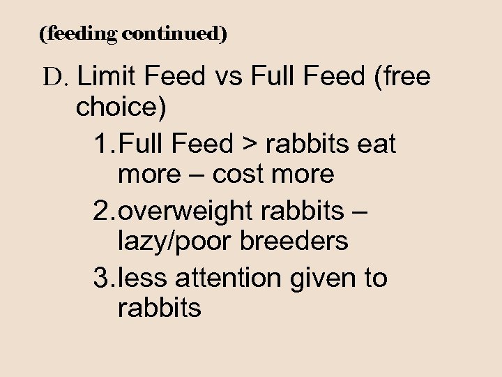 (feeding continued) D. Limit Feed vs Full Feed (free choice) 1. Full Feed >