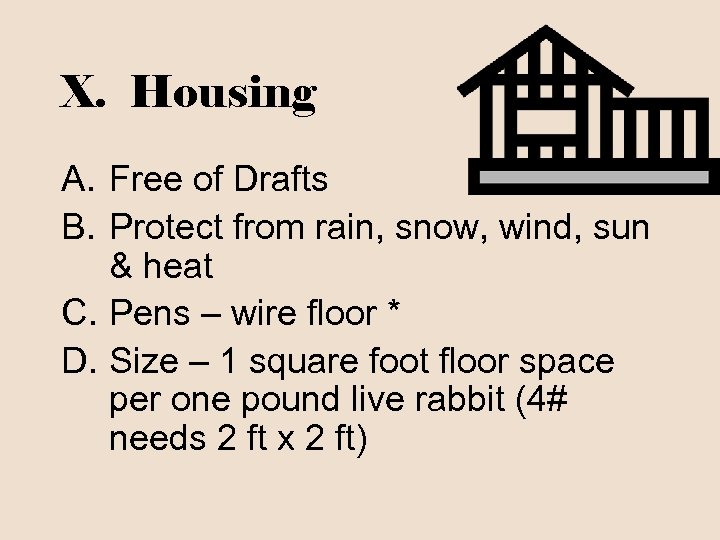 X. Housing A. Free of Drafts B. Protect from rain, snow, wind, sun &