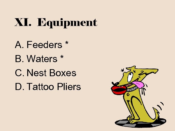 XI. Equipment A. Feeders * B. Waters * C. Nest Boxes D. Tattoo Pliers