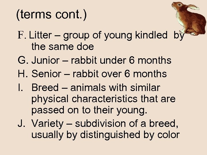(terms cont. ) F. Litter – group of young kindled by the same doe