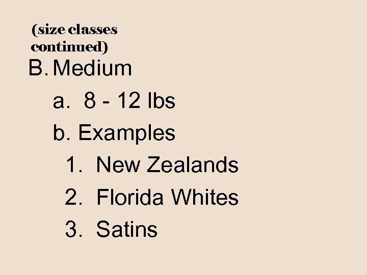 (size classes continued) B. Medium a. 8 - 12 lbs b. Examples 1. New
