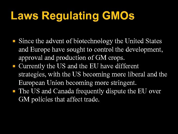 Laws Regulating GMOs Since the advent of biotechnology the United States and Europe have