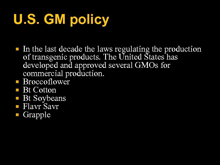 U. S. GM policy In the last decade the laws regulating the production of