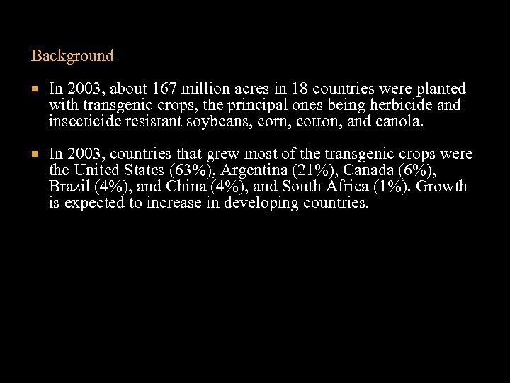 Background In 2003, about 167 million acres in 18 countries were planted with transgenic