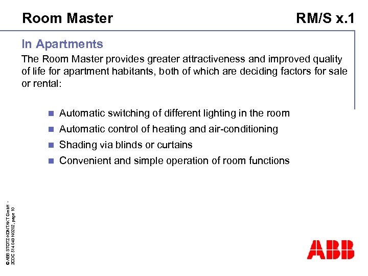 Room Master RM/S x. 1 In Apartments The Room Master provides greater attractiveness and