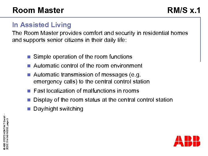 Room Master RM/S x. 1 In Assisted Living The Room Master provides comfort and