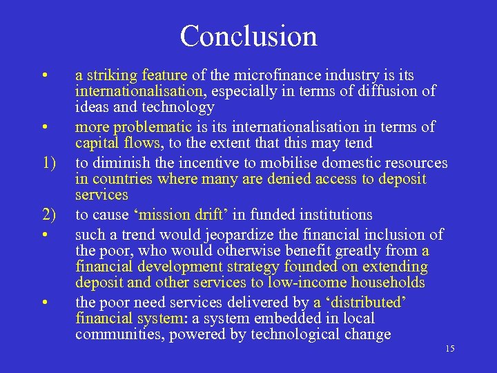 Conclusion • • 1) 2) • • a striking feature of the microfinance industry