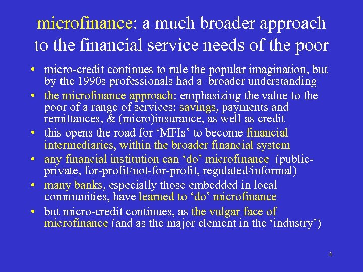 microfinance: a much broader approach to the financial service needs of the poor •