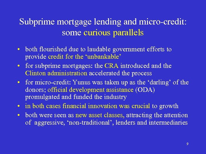 Subprime mortgage lending and micro-credit: some curious parallels • both flourished due to laudable